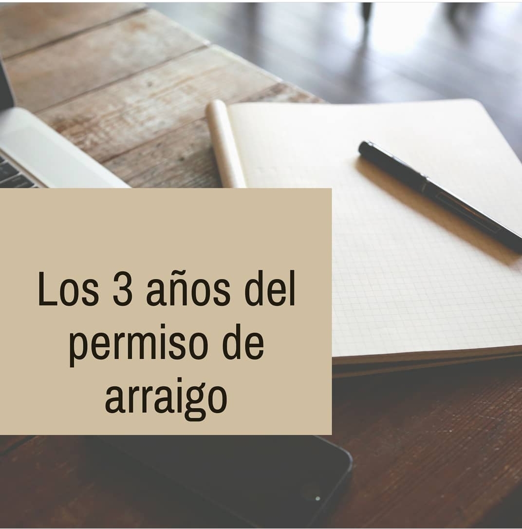 LOS TRES AÑOS DEL PERMISO POR ARRAIGO